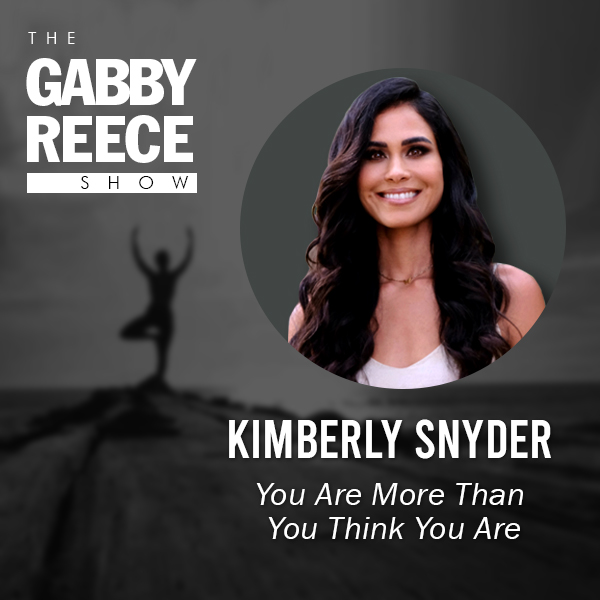 Kimberly Snyder – You Are More Than You Think You Are