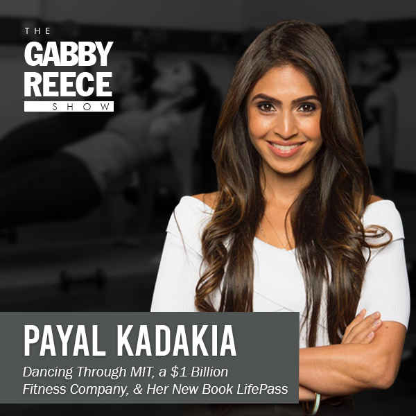 Payal Kadakia: Dancing Through MIT, a $1 Billion Fitness Company, & Her New Book LifePass