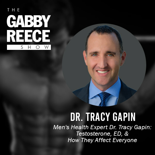 Men’s Health Expert Dr. Tracy Gapin: Testosterone, ED, & How They Affect Everyone