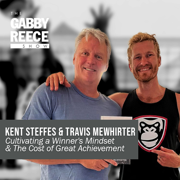Cultivating a Winner’s Mindset & The Cost of Great Achievement | with Olympic Gold Medalist Kent Steffes & Author Travis Mewhirter