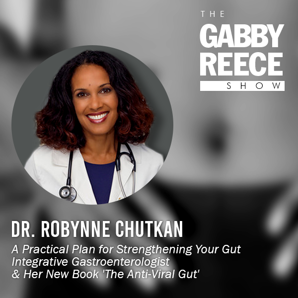 A Practical Plan for Strengthening Your Gut | Integrative Gastroenterologist Dr. Robynne Chutkan & Her New Book ‘The Anti-Viral Gut’