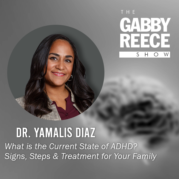 The Current State of ADHD | Signs, Steps & Treatment for Your Family with NYU Professor Dr. Yamalis Diaz