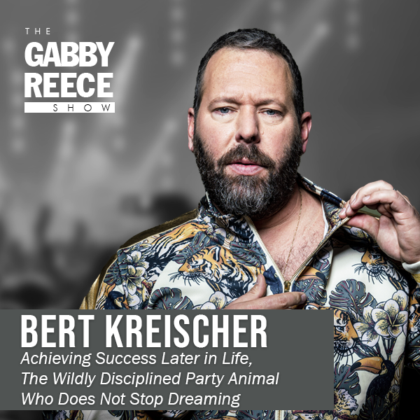 Comedian Bert Kreischer | Achieving Success Later in Life, The Wildly Disciplined Party Animal Who Does Not Stop Dreaming