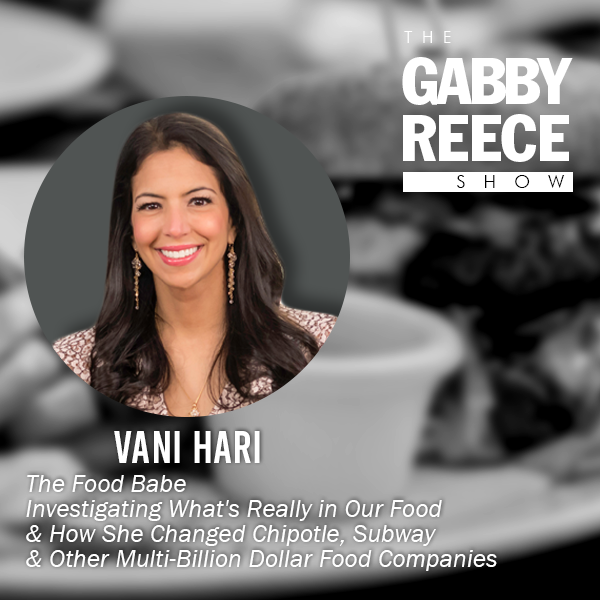 The Food Babe, Vani Hari | Investigating What’s Really in Our Food & How She Changed Chipotle, Subway & Other Multi-Billion Dollar Food Companies