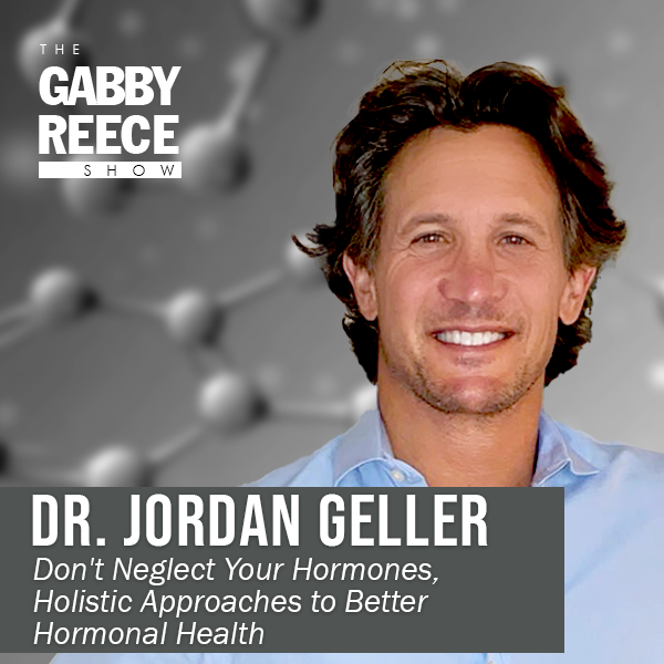 Don’t Neglect Your Hormones, Holistic Approaches to Better Hormonal Health with Endocrinologist Dr. Jordan Geller