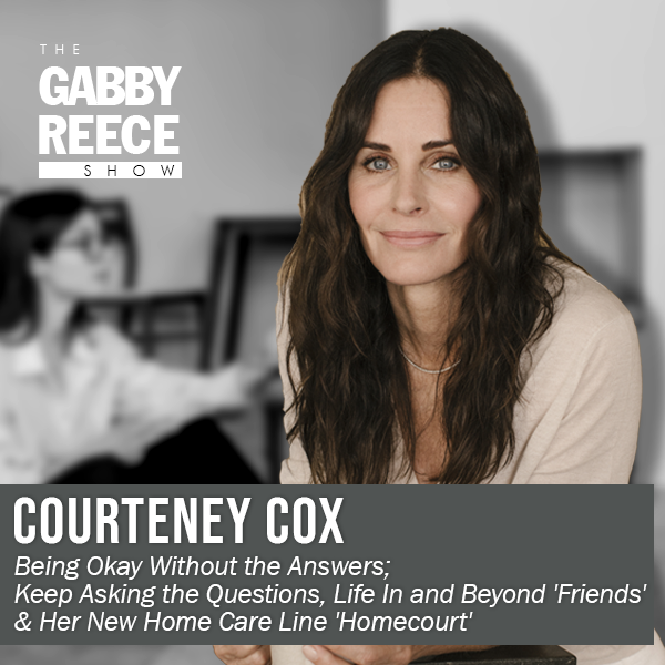 Courteney Cox | Being Okay Without the Answers; Keep Asking the Questions, Life In and Beyond ‘Friends’ & Her New Home Care Line ‘Homecourt’