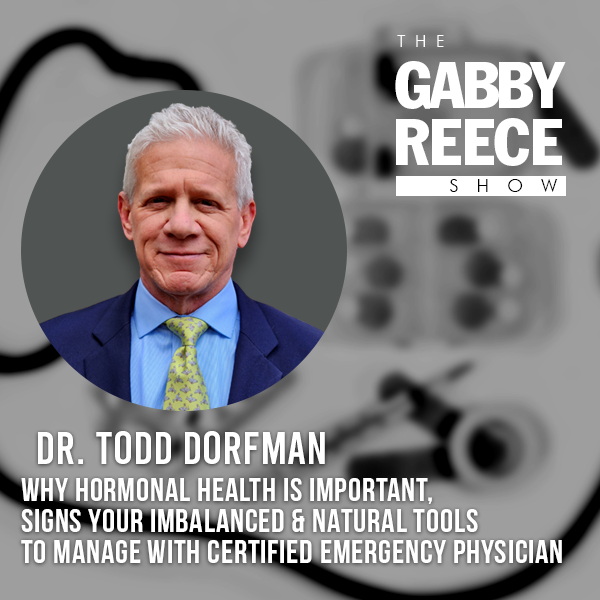 Why Hormonal Health is Important, Signs Your Imbalanced & Natural Tools to Manage with Certified Emergency Physician Dr. Todd Dorfman